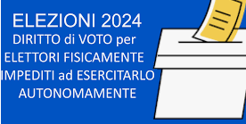 Elezioni del 17 e 18 novembre 2024 -Diritto di voto da parte di elettore fisicamente impedito ad esercitarlo autonomamente